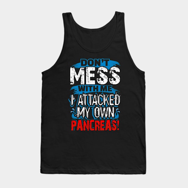 Dont mess with Diabetic Tank Top by savariya